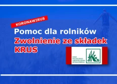 Będzie zwolnienie ze składek KRUS za II kwartał i zasiłek za opiekę nad dzieckiem