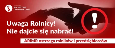 ARiMR ostrzega: nie dajcie się nabrać!