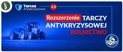 Rozszerzenie tarczy antykryzysowej: co dla rolników?